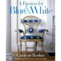 A Passion for Blue and White A Passion for Blue and White Hardcover