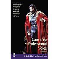 Care of the Professional Voice: A Guide to Voice Management for Singers, Actors and Professional Voice Users Care of the Professional Voice: A Guide to Voice Management for Singers, Actors and Professional Voice Users Kindle Paperback