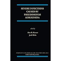 Severe Infections Caused by Pseudomonas Aeruginosa (Perspectives on Critical Care Infectious Diseases Book 7) Severe Infections Caused by Pseudomonas Aeruginosa (Perspectives on Critical Care Infectious Diseases Book 7) Kindle Hardcover Paperback