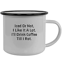 Iced Or Not, I Like It A Lot. I’Ll Drink Coffee Till I Rot. - Stainless Steel 12oz Camping Mug, Black