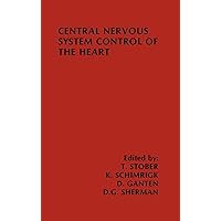 Central Nervous System Control of the Heart: Proceedings of the IIIrd International Brain Heart Conference Trier, Federal Republic of Germany (Topics in the Neurosciences, 4) Central Nervous System Control of the Heart: Proceedings of the IIIrd International Brain Heart Conference Trier, Federal Republic of Germany (Topics in the Neurosciences, 4) Hardcover Paperback