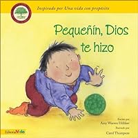 Pequenin, Dios te hizo (Little One, God Made You) (Spanish Edition) Pequenin, Dios te hizo (Little One, God Made You) (Spanish Edition) Hardcover