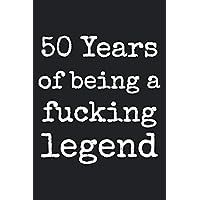 50th Birthday gifts for Men : 50 Years of being a fucking legend: Funny Birthday gifts Notebook for Him | 50th Birthday Gifts for Men | Unique Gift ... , Mens | Fabulous personalized Birthday Gifts