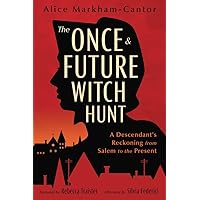 The Once & Future Witch Hunt: A Descendant's Reckoning from Salem to the Present The Once & Future Witch Hunt: A Descendant's Reckoning from Salem to the Present Paperback Kindle Audible Audiobook Audio CD