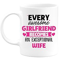 Mug Every Awesome Girlfriend Becomes An Exceptional Wife - Gift Future Wife - Surprise Pregnancy Announcement For Boy/Girl, Baby Birth, Gender Reveal, Baby Shower, Wedding
