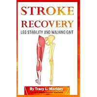 Stroke Recovery: Leg Stability and Walking Gait Stroke Recovery: Leg Stability and Walking Gait Paperback Kindle
