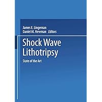 Shock Wave Lithotripsy: State of the Art Shock Wave Lithotripsy: State of the Art Hardcover Paperback