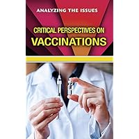 Critical Perspectives on Vaccinations (Analyzing the Issues)