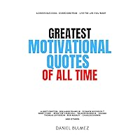 Greatest Motivational Quotes Of All Atime (QUOTES BOOKS) Greatest Motivational Quotes Of All Atime (QUOTES BOOKS) Paperback Kindle
