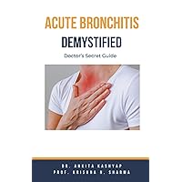 Acute Bronchitis Demystified: Doctor's Secret Guide