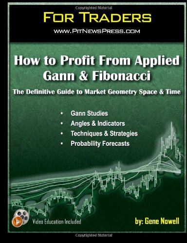 How to Profit From Applied Gann & Fibonacci: The Definitive Guide to Market Geometry Space & Time (For Traders)