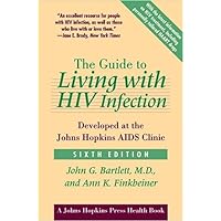 The Guide to Living with HIV Infection: Developed at the Johns Hopkins AIDS Clinic (A Johns Hopkins Press Health Book) The Guide to Living with HIV Infection: Developed at the Johns Hopkins AIDS Clinic (A Johns Hopkins Press Health Book) Kindle Hardcover Paperback