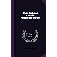 Dose-Book and Manual of Prescription-Writing Dose-Book and Manual of Prescription-Writing Hardcover Paperback