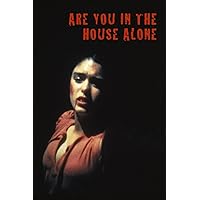 Are You In The House Alone?