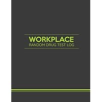 Workplace Random Drug Test Log: Record Over 115 Drug Tests | Including Reason for Test, Testing for, Results, Further Information & Action Taken.