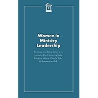 Women in Ministry Leadership: A Summary of the Biblical Position of the Foursquare Church Concerning God’s Grace and a Woman’s Potential Under His Sovereignty and Call. Women in Ministry Leadership: A Summary of the Biblical Position of the Foursquare Church Concerning God’s Grace and a Woman’s Potential Under His Sovereignty and Call. Paperback Kindle