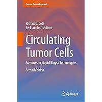 Circulating Tumor Cells: Advances in Liquid Biopsy Technologies (Current Cancer Research) Circulating Tumor Cells: Advances in Liquid Biopsy Technologies (Current Cancer Research) Kindle Hardcover