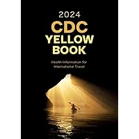 CDC Yellow Book 2024: Health Information for International Travel (CDC Health Information for International Travel) CDC Yellow Book 2024: Health Information for International Travel (CDC Health Information for International Travel) Paperback Kindle