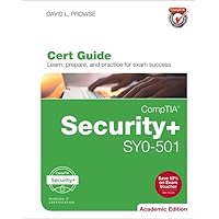 CompTIA Security+ SY0-501 Cert Guide, Academic Edition (Certification Guide) CompTIA Security+ SY0-501 Cert Guide, Academic Edition (Certification Guide) Hardcover