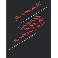 Treating Patellar Tendinitis with Strengthening Exercises Treating Patellar Tendinitis with Strengthening Exercises Paperback