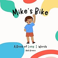 Mike’s Bike: A Book of Long I Words | Children’s Educational Book | Long Vowel Sound Book Series (Long Vowel Sound Adventure Series) Mike’s Bike: A Book of Long I Words | Children’s Educational Book | Long Vowel Sound Book Series (Long Vowel Sound Adventure Series) Paperback