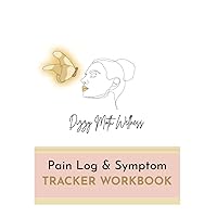 Pain Log & Symptom Tracker Workbook Pain Log & Symptom Tracker Workbook Paperback