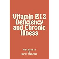 Vitamin B12 Deficiency and Chronic Illness Vitamin B12 Deficiency and Chronic Illness Paperback Kindle