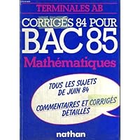 Corriges 84 pour bac 85. mathematiques. terminales ab.