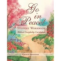Go in Peace! Student Workbook: Biblical Discipleship Curriculum Go in Peace! Student Workbook: Biblical Discipleship Curriculum Paperback