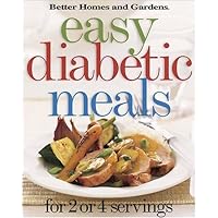 Easy Diabetic Meals: For 2 or 4 Servings (Better Homes & Gardens) Easy Diabetic Meals: For 2 or 4 Servings (Better Homes & Gardens) Hardcover