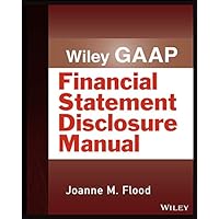 Wiley GAAP: Financial Statement Disclosure Manual (Wiley Regulatory Reporting) Wiley GAAP: Financial Statement Disclosure Manual (Wiley Regulatory Reporting) Kindle Paperback