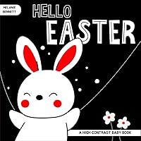 Hello Easter: A High Contrast Baby Book for Newborns 0-12 Months: Enhance Your Baby's Eyesight with Cute Black & White Easter-Themed Images