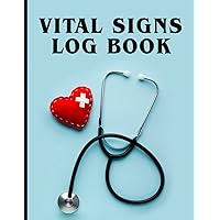 Vital Signs Log book: Notebook Track blood pressure, blood sugar, heart rate, temp, weight or oxygen: Medical log book helps those vision ... Health ... Journal Logbook - 8.5