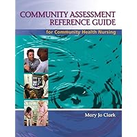 Community Assessment Reference Guide for Community Health Nursing: Advocacy for Population Health Community Assessment Reference Guide for Community Health Nursing: Advocacy for Population Health Paperback