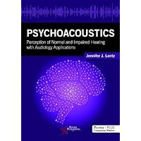 Psychoacoustics (Perception of Normal and Impaired Hearing with Audiology Applications)