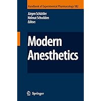 Modern Anesthetics (Handbook of Experimental Pharmacology, 182) Modern Anesthetics (Handbook of Experimental Pharmacology, 182) Paperback Kindle Hardcover