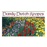 Dandy Dutch Recipes Dandy Dutch Recipes Kindle Spiral-bound