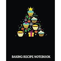 Baking Recipe Notebook: Cupcake Baker Baking Christmas Tree | Recipe Book to Write In| Collect the Recipes You Love in Your Own Custom Cookbook| 8x10, Bakery Notebook Journal