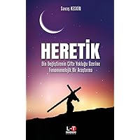 Heretİk: Din Değiştirenin Çifte Yokluğu Üzerine Fenomenolojik Bir Araştırma (Turkish Edition)