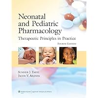 Neonatal and Pediatric Pharmacology: Therapeutic Principles in Practice Neonatal and Pediatric Pharmacology: Therapeutic Principles in Practice Hardcover