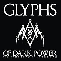 Glyphs of Dark Power: The Forbidden Art of Magical Seals