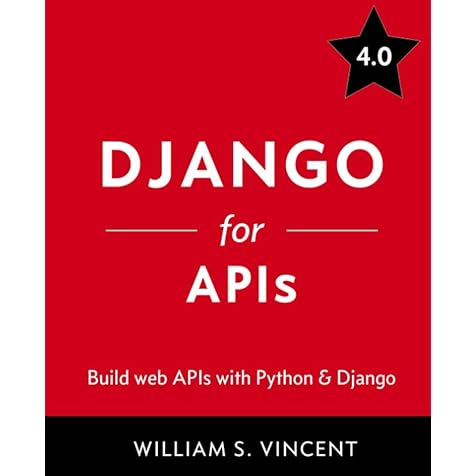 Django for APIs: Build web APIs with Python and Django Django for APIs: Build web APIs with Python and Django Paperback Kindle
