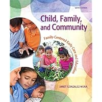Child, Family, and Community: Family-Centered Early Care and Education (6th Edition) Child, Family, and Community: Family-Centered Early Care and Education (6th Edition) Paperback