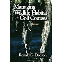 Managing Wildlife Habitat on Golf Courses Managing Wildlife Habitat on Golf Courses Kindle Hardcover
