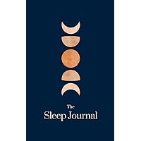 The Sleep Journal: A 3 month guide to help you sleep your best