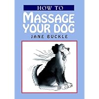 How to Massage Your Dog How to Massage Your Dog Hardcover