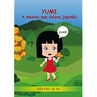 Yumi: A menina que falava japonês / Infantil (Portuguese Edition) Yumi: A menina que falava japonês / Infantil (Portuguese Edition) Kindle Paperback