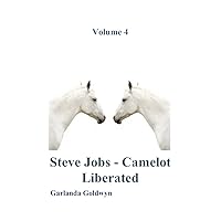 Steve Jobs - Camelot Liberated. (Steve Jobs - Coming Back From Heaven Book 4) Steve Jobs - Camelot Liberated. (Steve Jobs - Coming Back From Heaven Book 4) Kindle