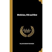 Medicine, Old and New Medicine, Old and New Hardcover Paperback