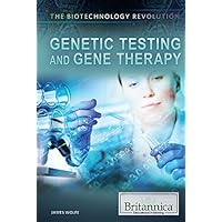 Genetic Testing and Gene Therapy (The Biotechnology Revolution) Genetic Testing and Gene Therapy (The Biotechnology Revolution) Library Binding